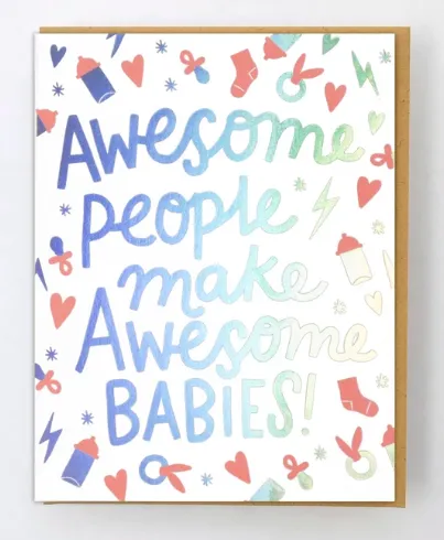 Awesome People Make Awesome Babies Card